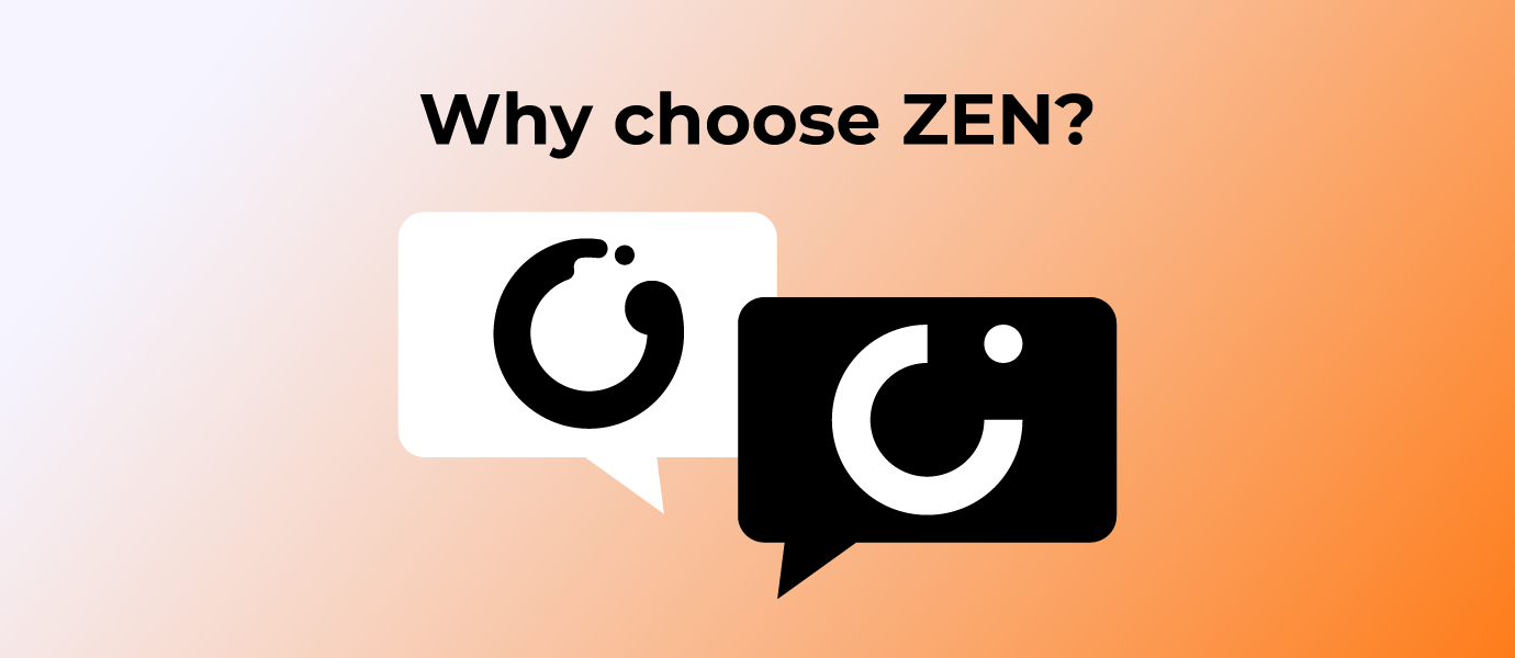 Why choose ZEN?