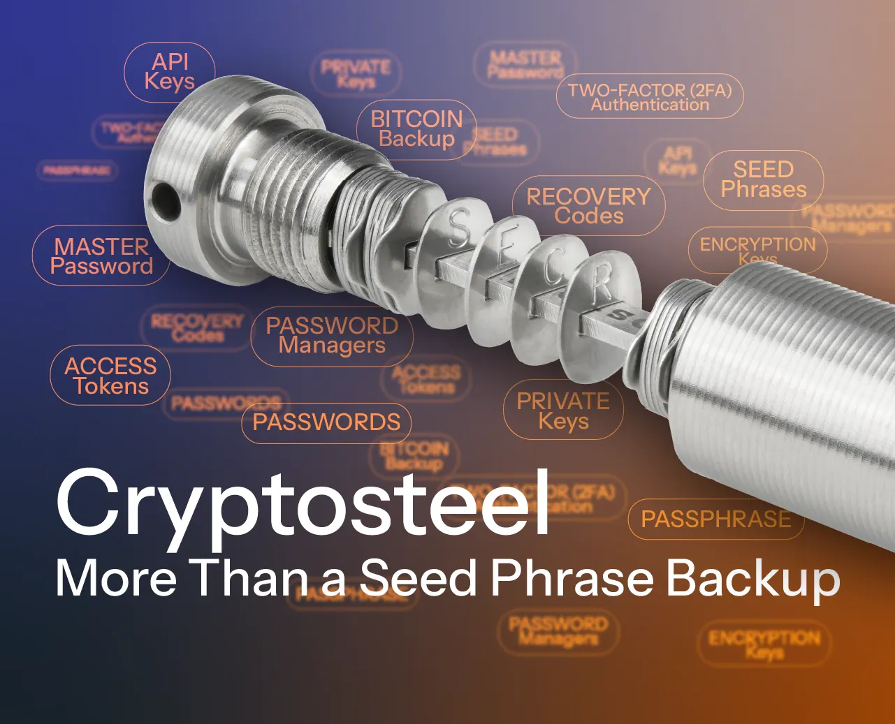 Cryptosteel capsule is used for secure storage of API keys, recovery keys, passphrases, passwords, and 2FA codes, beyond seed phrase backup.